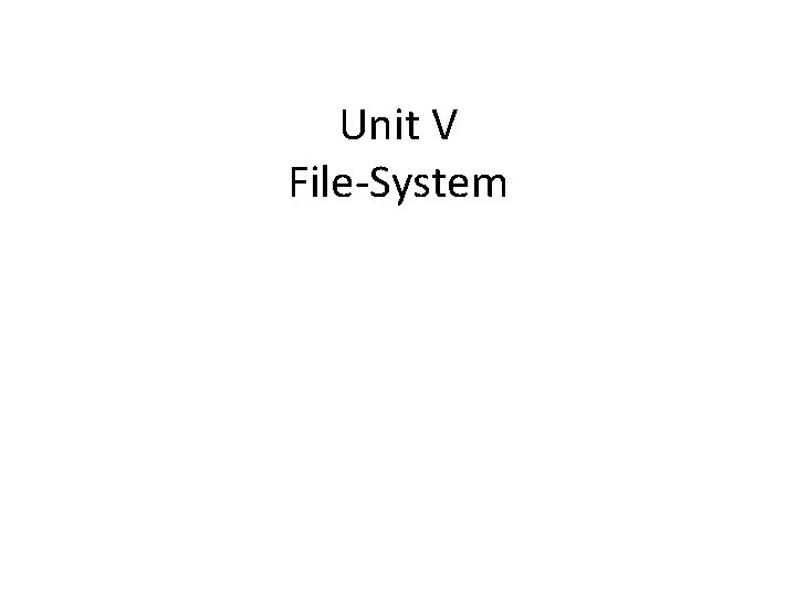 Unit V File-System 