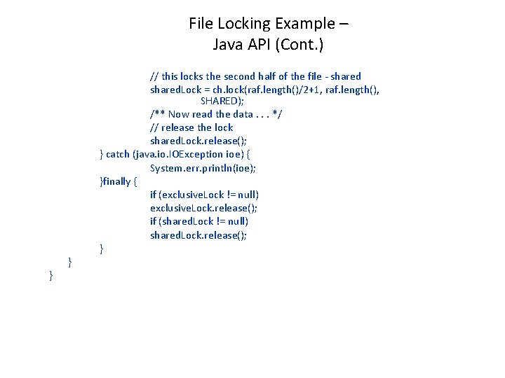File Locking Example – Java API (Cont. ) } } // this locks the