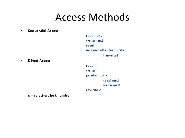 Access Methods • • Sequential Access Direct Access n = relative block number read