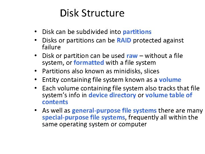 Disk Structure • Disk can be subdivided into partitions • Disks or partitions can