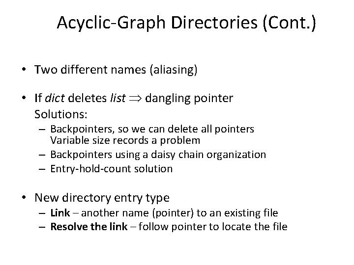 Acyclic-Graph Directories (Cont. ) • Two different names (aliasing) • If dict deletes list