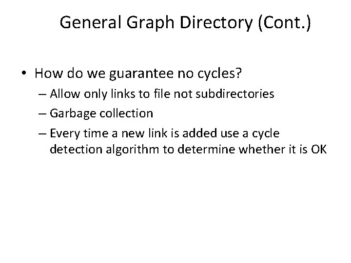 General Graph Directory (Cont. ) • How do we guarantee no cycles? – Allow