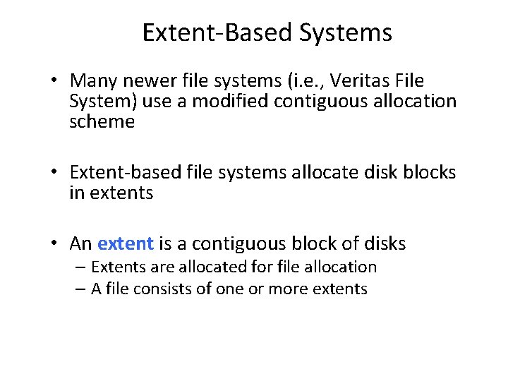 Extent-Based Systems • Many newer file systems (i. e. , Veritas File System) use