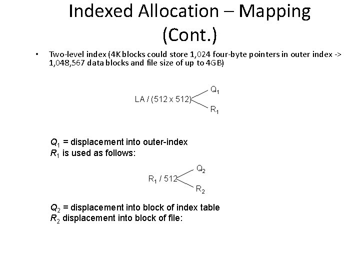 Indexed Allocation – Mapping (Cont. ) • Two-level index (4 K blocks could store