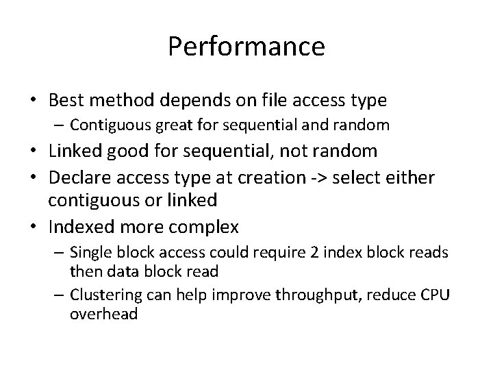 Performance • Best method depends on file access type – Contiguous great for sequential