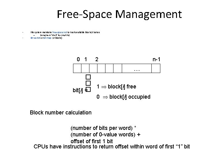 Free-Space Management • File system maintains free-space list to track available blocks/clusters • Bit