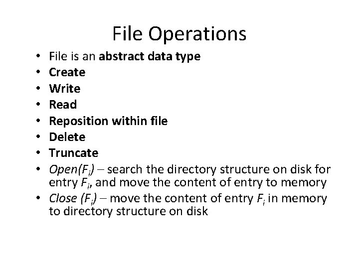 File Operations File is an abstract data type Create Write Read Reposition within file