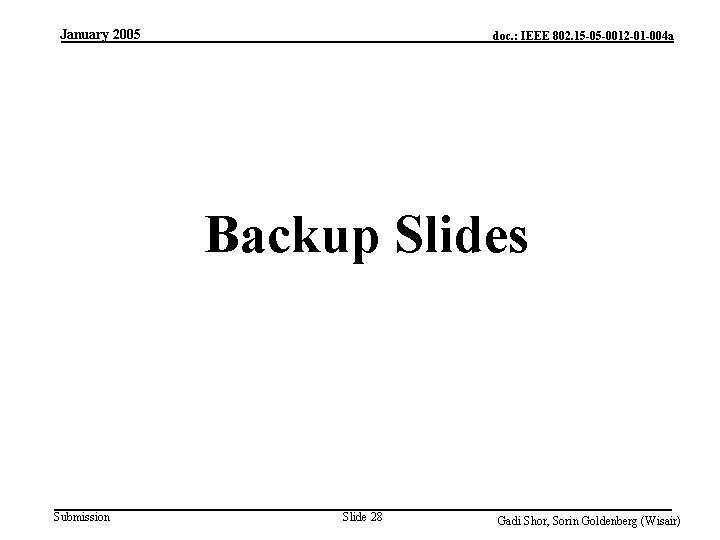 January 2005 doc. : IEEE 802. 15 -05 -0012 -01 -004 a Backup Slides