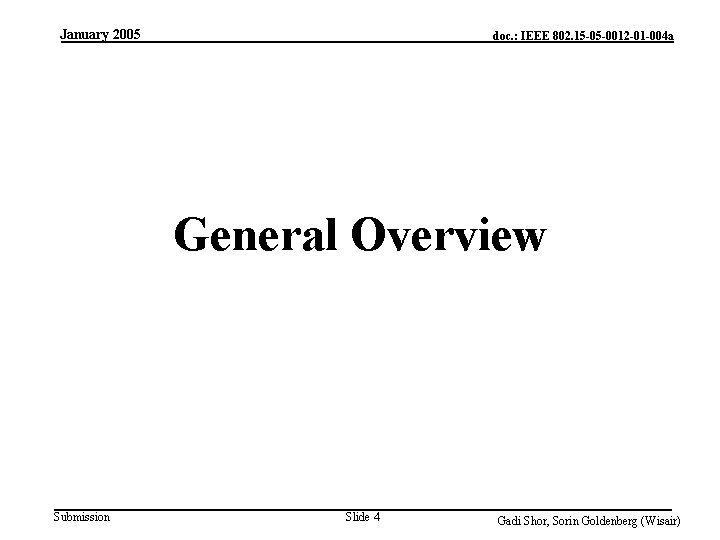 January 2005 doc. : IEEE 802. 15 -05 -0012 -01 -004 a General Overview