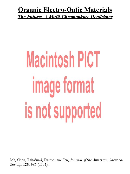 Organic Electro-Optic Materials The Future: A Multi-Chromophore Dendrimer Ma, Chen, Takafumi, Dalton, and Jen,