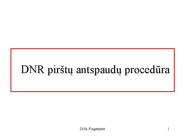 DNR pirštų antspaudų procedūra DNA-Fingerprint 1 