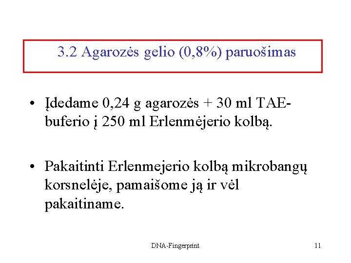 3. 2 Agarozės gelio (0, 8%) paruošimas • Įdedame 0, 24 g agarozės +