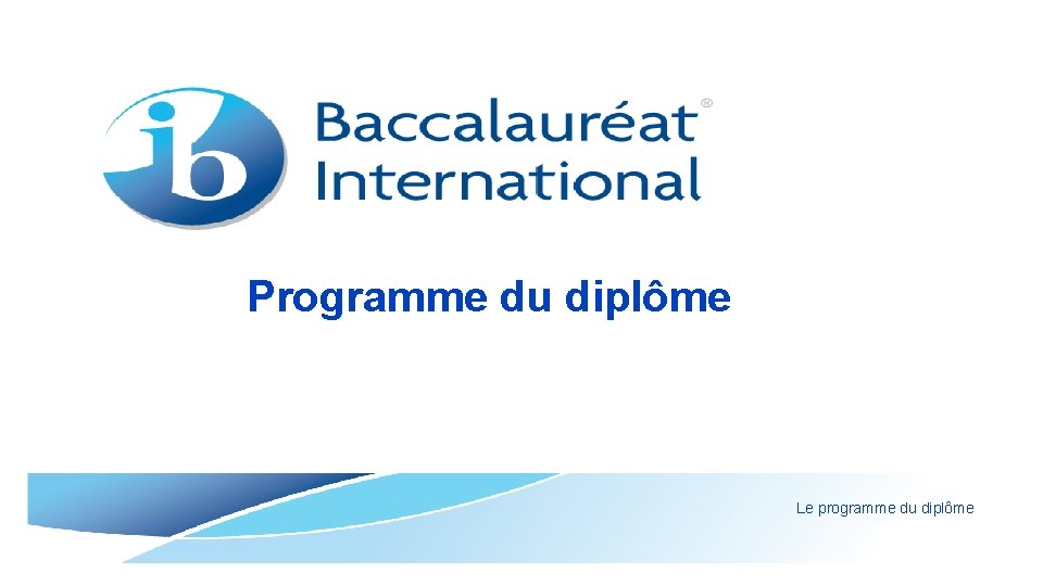 Programme du diplôme Le programme du diplôme 