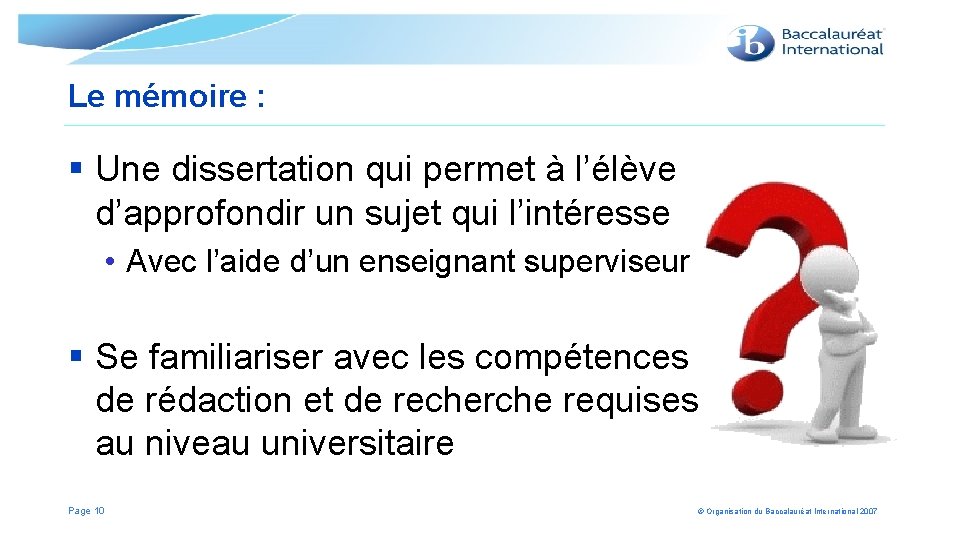 Le mémoire : § Une dissertation qui permet à l’élève d’approfondir un sujet qui