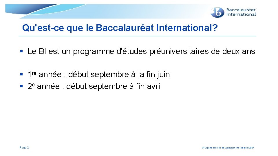 Qu'est-ce que le Baccalauréat International? § Le BI est un programme d'études préuniversitaires de