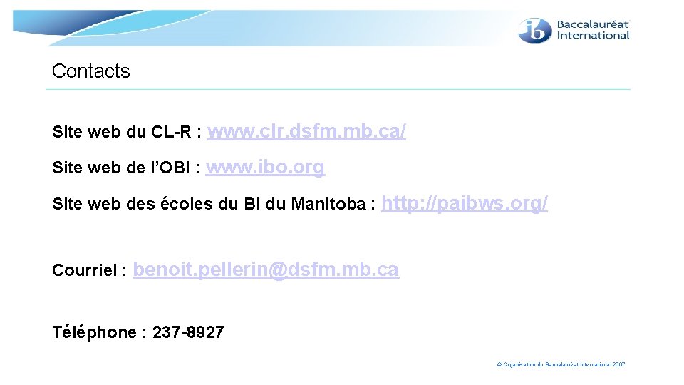 Contacts Site web du CL-R : www. clr. dsfm. mb. ca/ Site web de