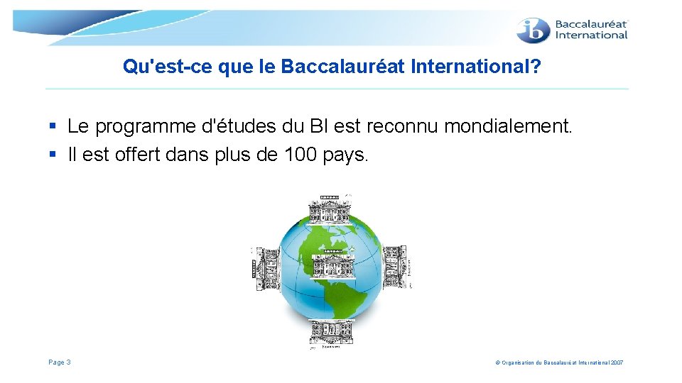 Qu'est-ce que le Baccalauréat International? § Le programme d'études du BI est reconnu mondialement.