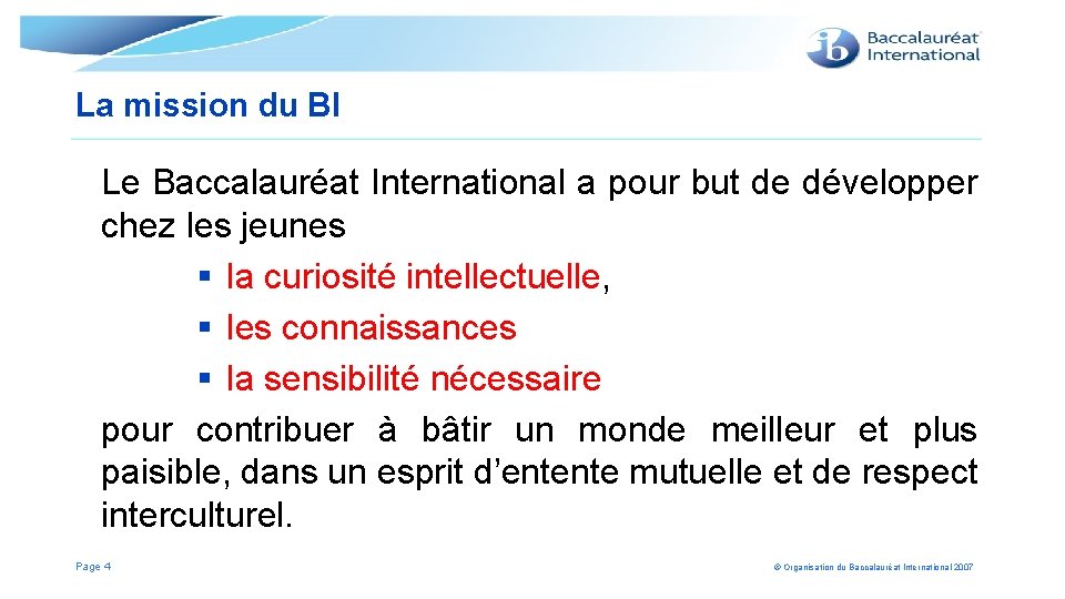 La mission du BI Le Baccalauréat International a pour but de développer chez les