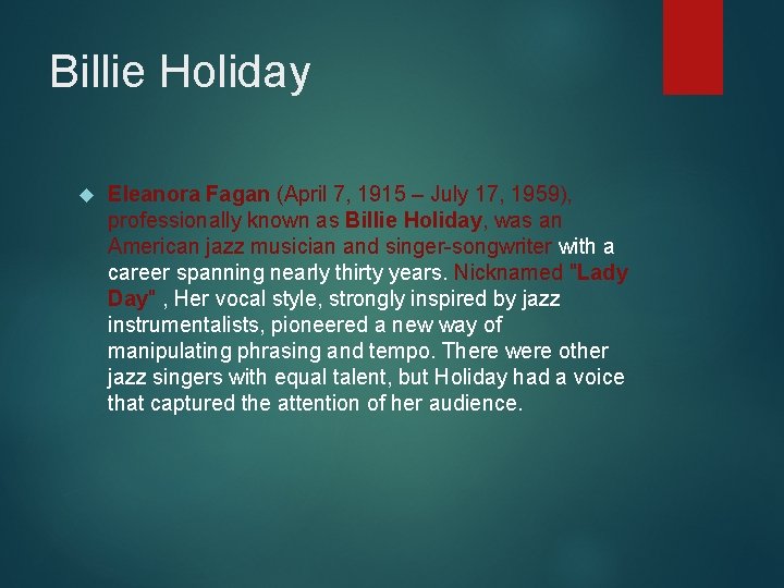 Billie Holiday Eleanora Fagan (April 7, 1915 – July 17, 1959), professionally known as