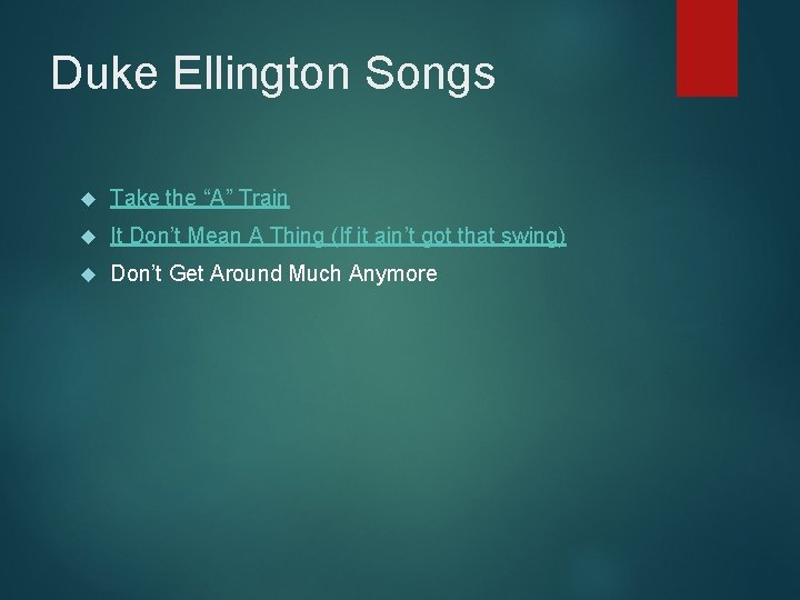 Duke Ellington Songs Take the “A” Train It Don’t Mean A Thing (If it