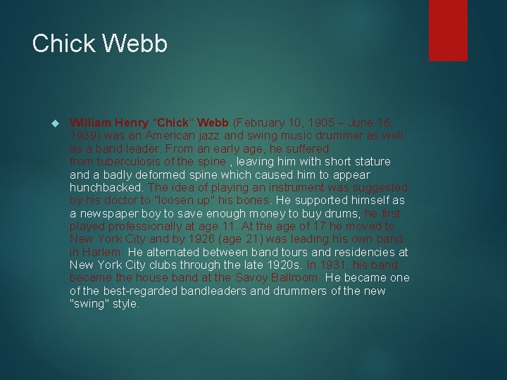 Chick Webb William Henry "Chick" Webb (February 10, 1905 – June 16, 1939) was