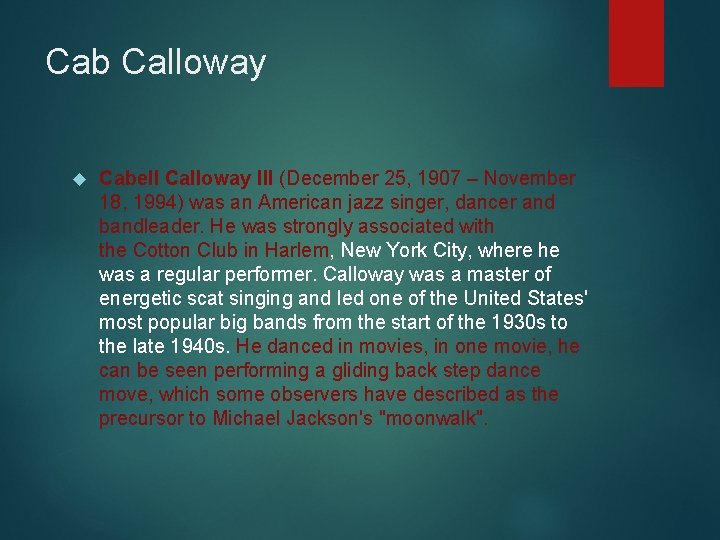 Cab Calloway Cabell Calloway III (December 25, 1907 – November 18, 1994) was an