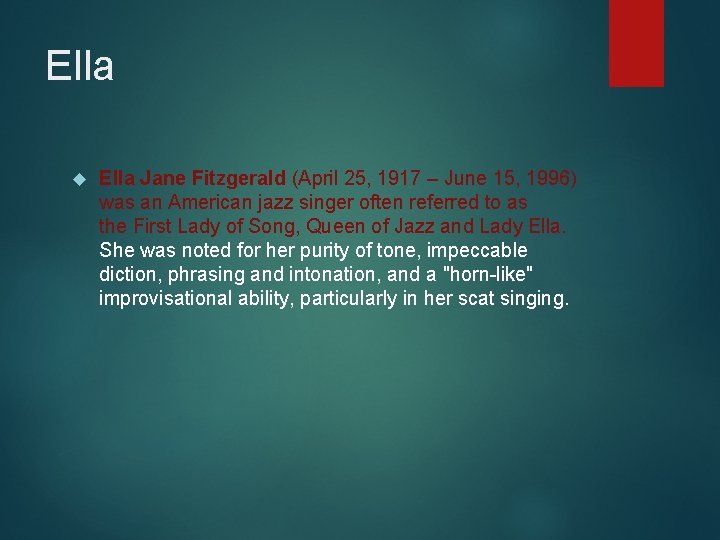 Ella Jane Fitzgerald (April 25, 1917 – June 15, 1996) was an American jazz