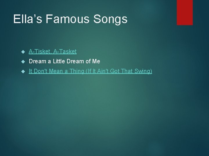 Ella’s Famous Songs A-Tisket, A-Tasket Dream a Little Dream of Me It Don't Mean