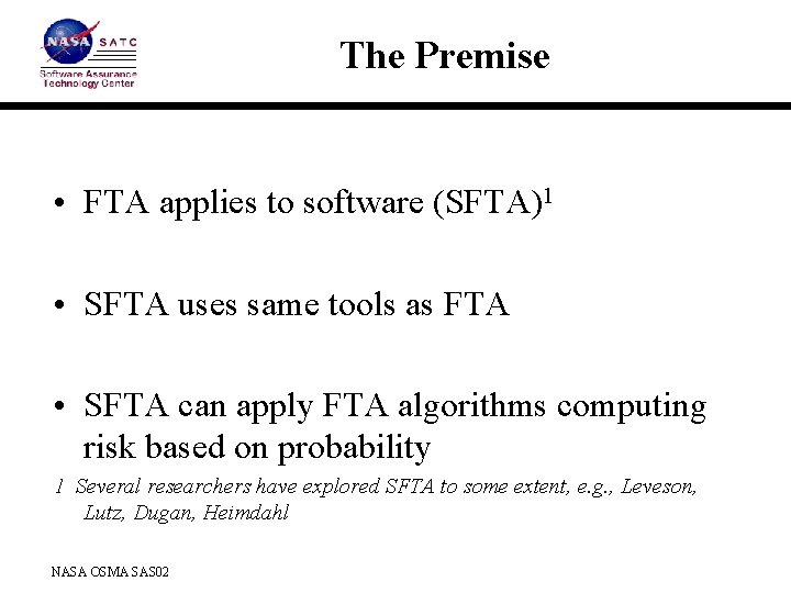 The Premise • FTA applies to software (SFTA)1 • SFTA uses same tools as