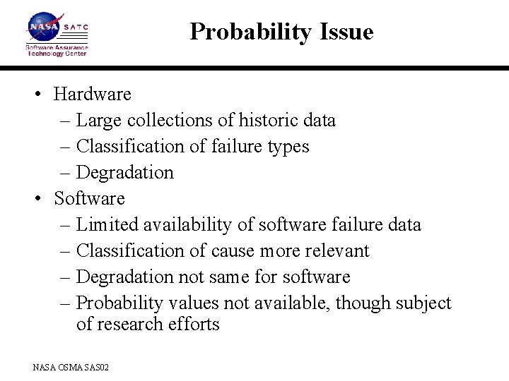 Probability Issue • Hardware – Large collections of historic data – Classification of failure