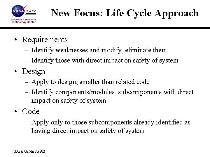 New Focus: Life Cycle Approach • Requirements – Identify weaknesses and modify, eliminate them