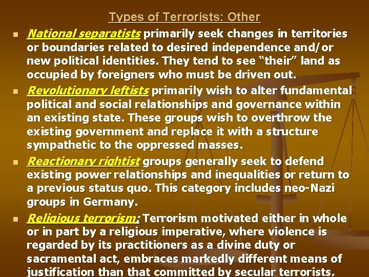 n n Types of Terrorists: Other National separatists primarily seek changes in territories or