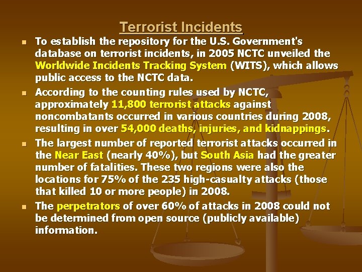 Terrorist Incidents n n To establish the repository for the U. S. Government's database