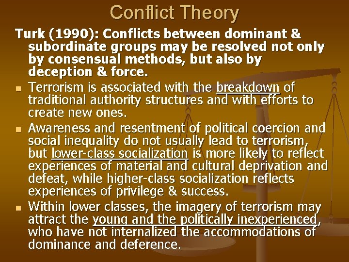 Conflict Theory Turk (1990): Conflicts between dominant & subordinate groups may be resolved not