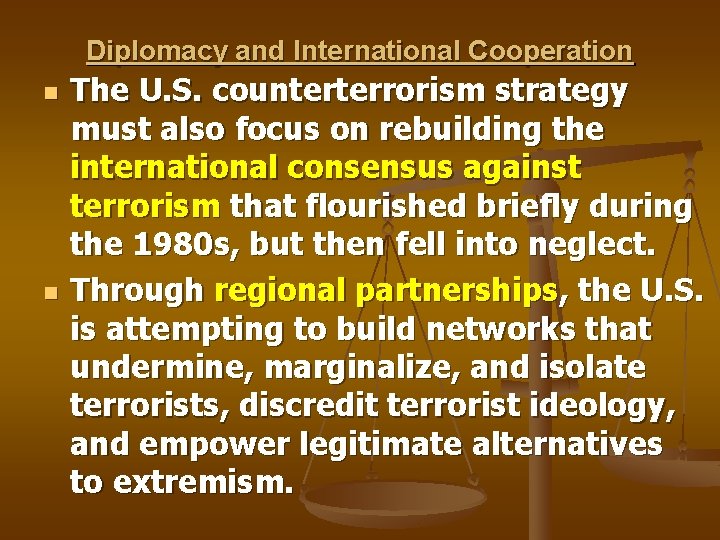 Diplomacy and International Cooperation n n The U. S. counterterrorism strategy must also focus