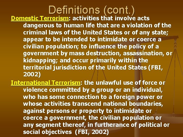 Definitions (cont. ) Domestic Terrorism: activities that involve acts dangerous to human life that