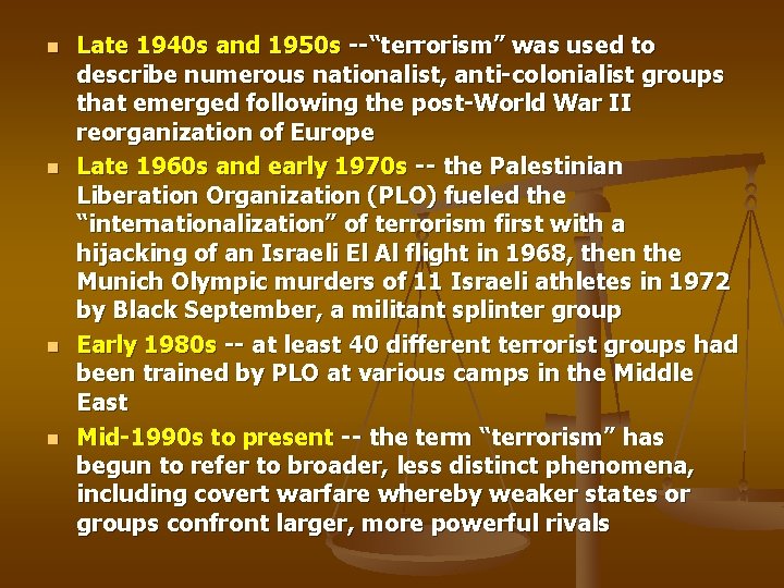 n n Late 1940 s and 1950 s --“terrorism” was used to describe numerous