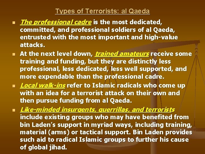 Types of Terrorists: al Qaeda n n The professional cadre is the most dedicated,
