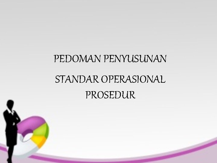 PEDOMAN PENYUSUNAN STANDAR OPERASIONAL PROSEDUR 