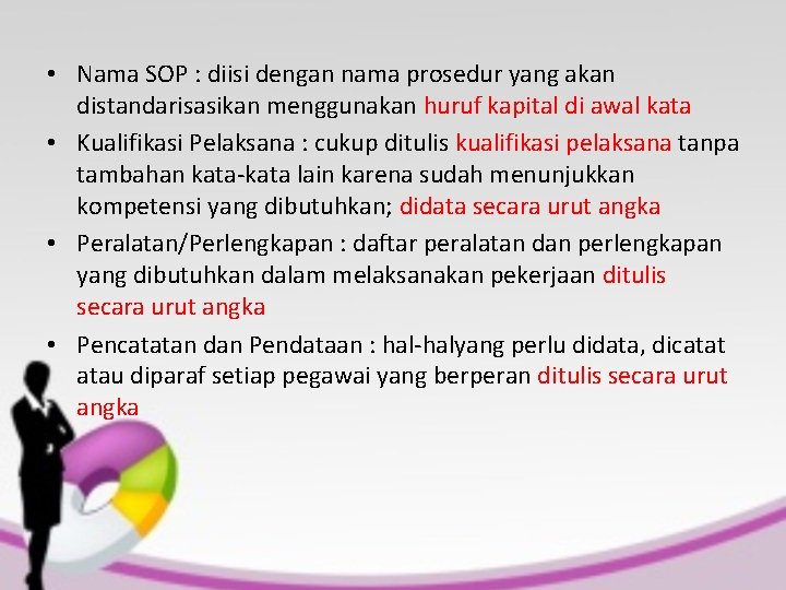  • Nama SOP : diisi dengan nama prosedur yang akan distandarisasikan menggunakan huruf