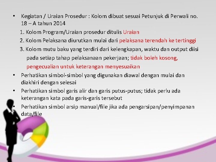  • Kegiatan / Uraian Prosedur : Kolom dibuat sesuai Petunjuk di Perwali no.