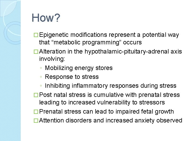 How? � Epigenetic modifications represent a potential way that “metabolic programming” occurs � Alteration