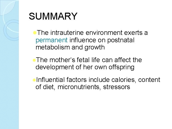 SUMMARY ●The intrauterine environment exerts a permanent influence on postnatal metabolism and growth ●The