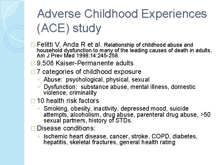 Adverse Childhood Experiences (ACE) study � Felitti V, Anda R et al. Relationship of