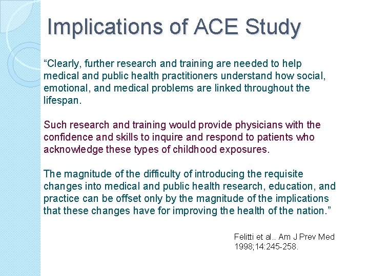 Implications of ACE Study “Clearly, further research and training are needed to help medical