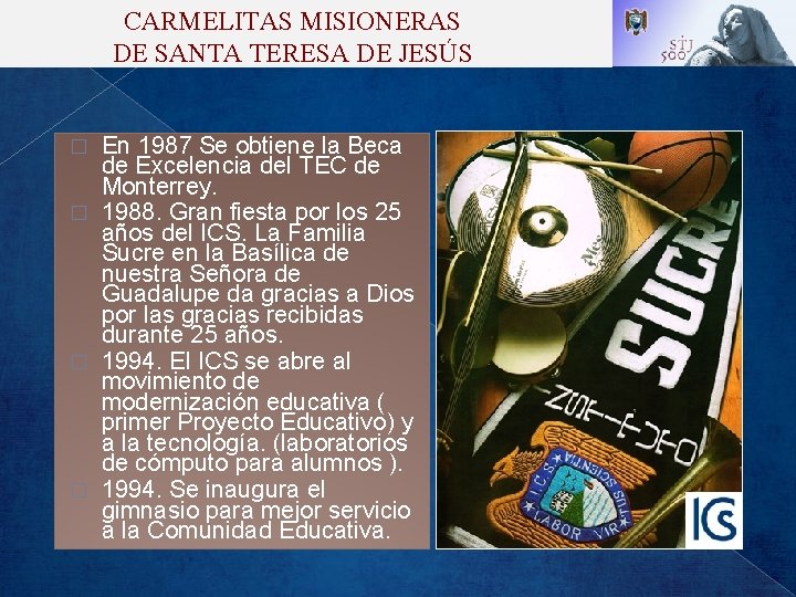 CARMELITAS MISIONERAS DE SANTA TERESA DE JESÚS En 1987 Se obtiene la Beca de