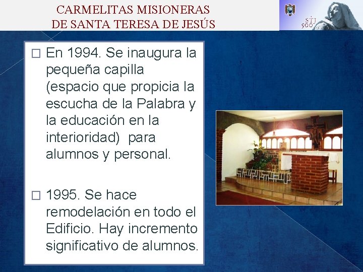 CARMELITAS MISIONERAS DE SANTA TERESA DE JESÚS � En 1994. Se inaugura la pequeña