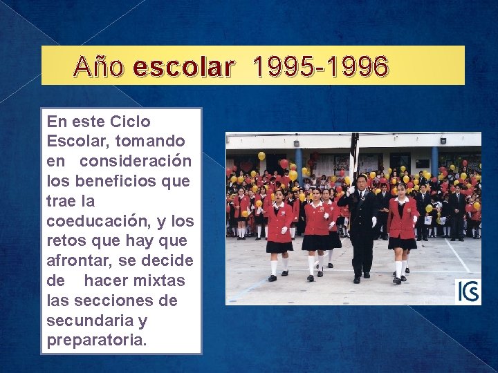 Año escolar 1995 -1996 En este Ciclo Escolar, tomando en consideración los beneficios que