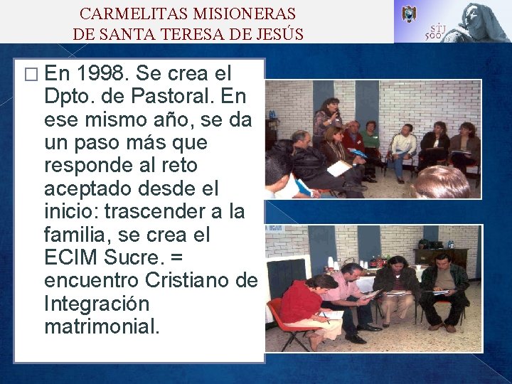 CARMELITAS MISIONERAS DE SANTA TERESA DE JESÚS � En 1998. Se crea el Dpto.