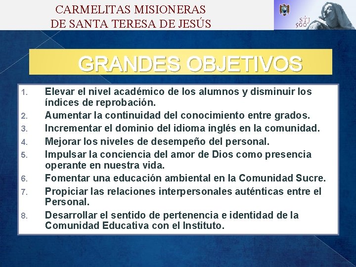 CARMELITAS MISIONERAS DE SANTA TERESA DE JESÚS GRANDES OBJETIVOS 1. 2. 3. 4. 5.